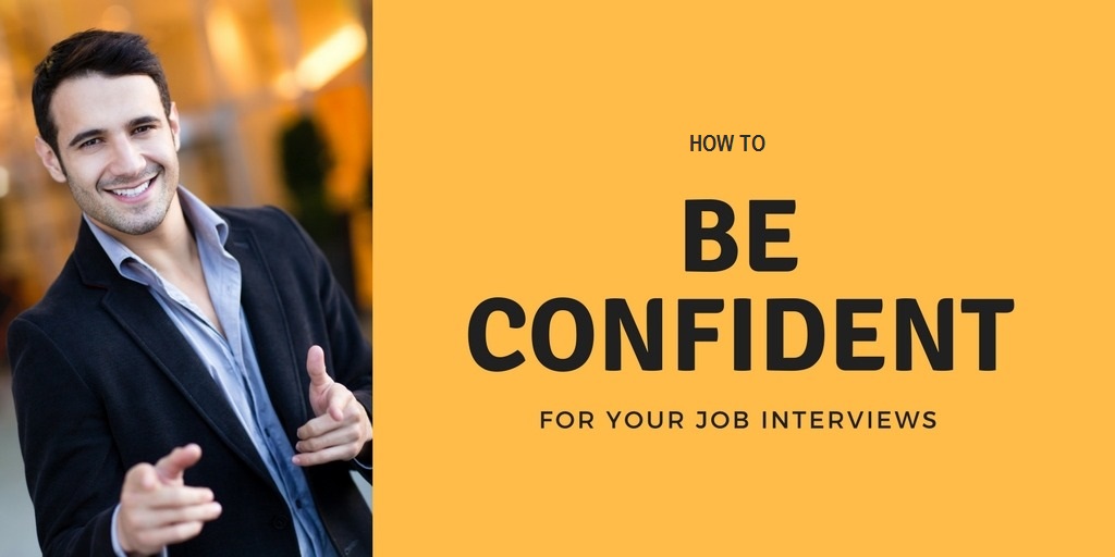 How To Stay Calm And Confident During Your Job Interviews