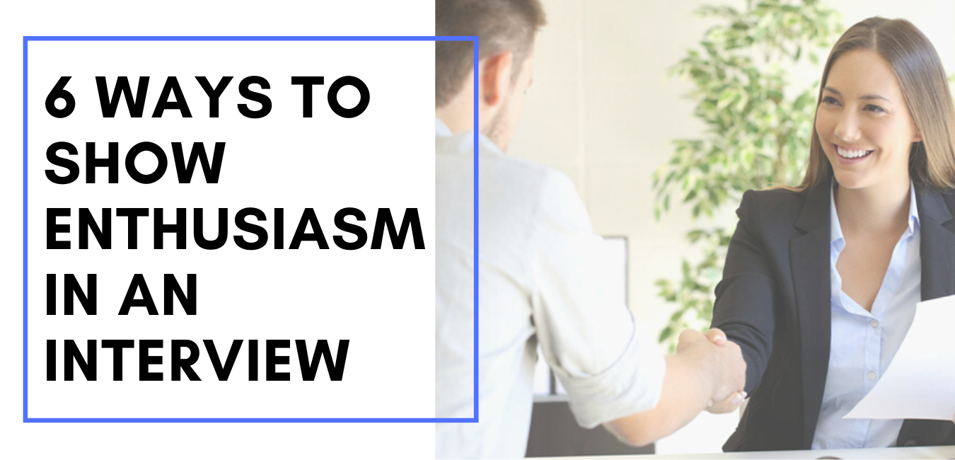 6 Ways to Show Enthusiasm in an Interview